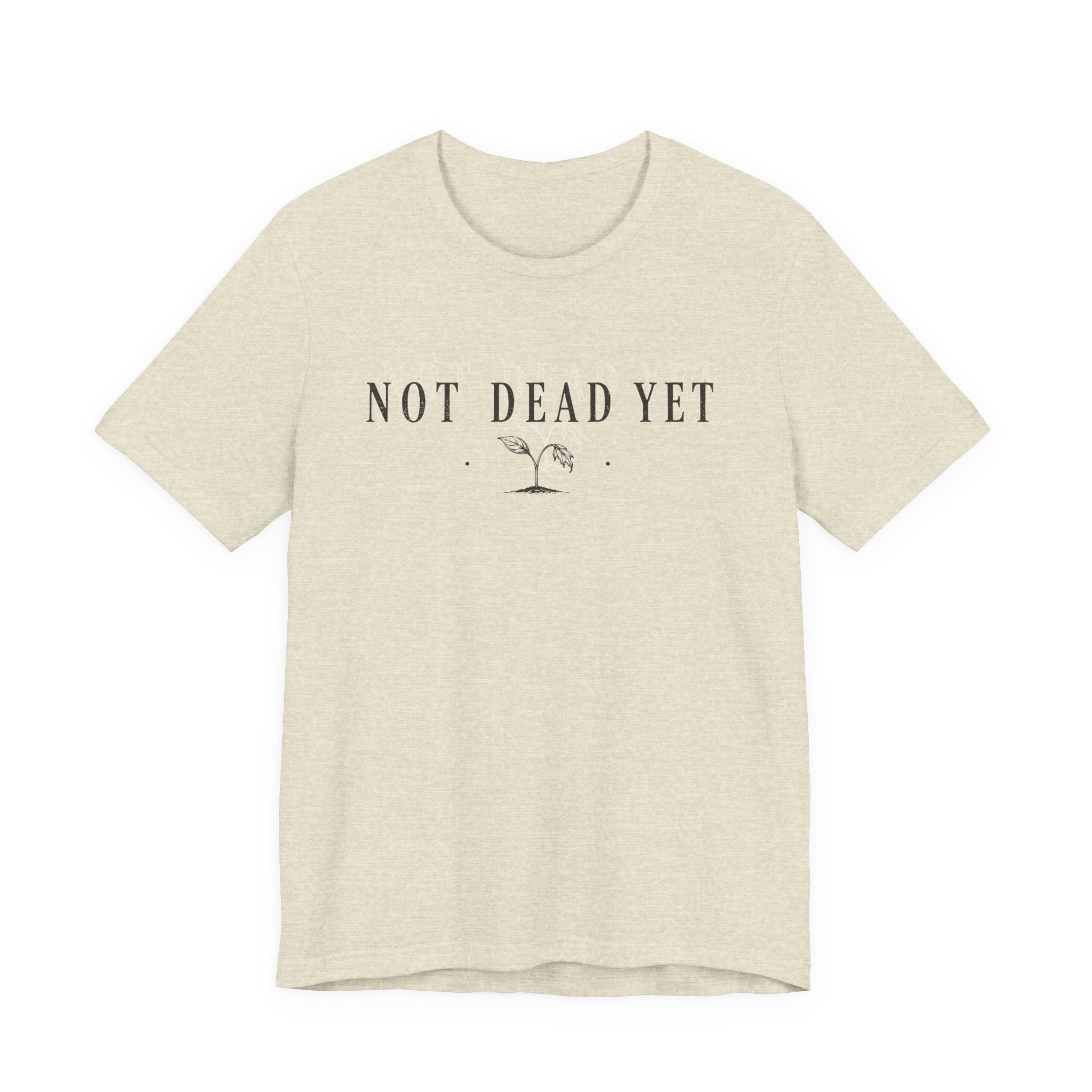 Not Dead Yet T-shirt