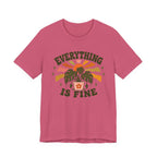 Everything is Fine T-shirt
