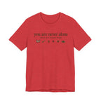 You Are Never Alone T-shirt
