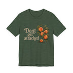 Don't get Attached  T-shirt