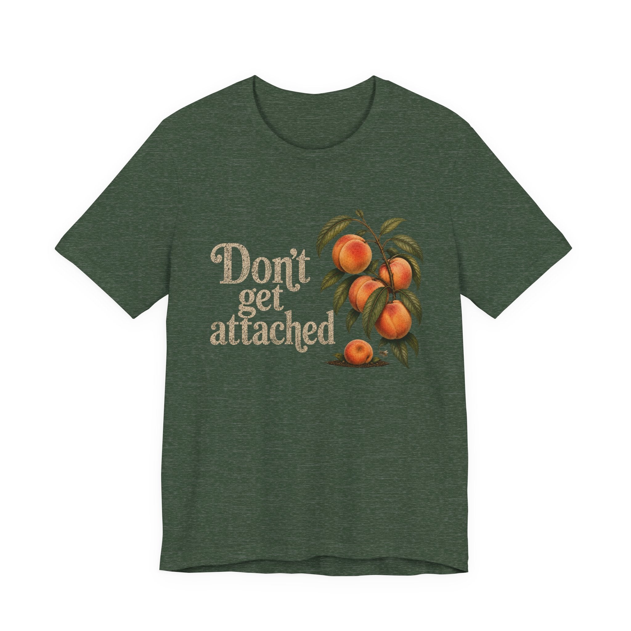 Don't get Attached  T-shirt