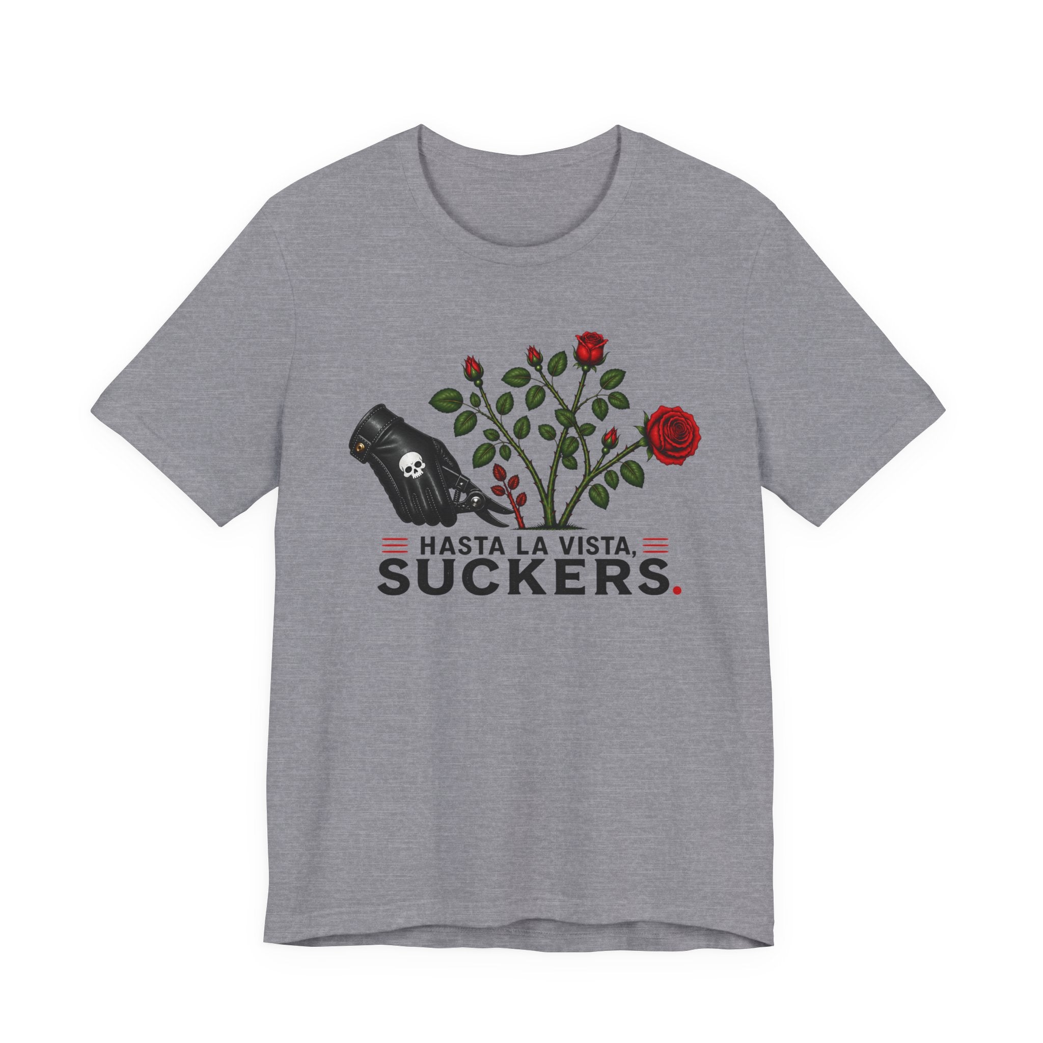 Hasta La Vista Suckers T-shirt