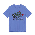 Hasta La Vista Suckers T-shirt