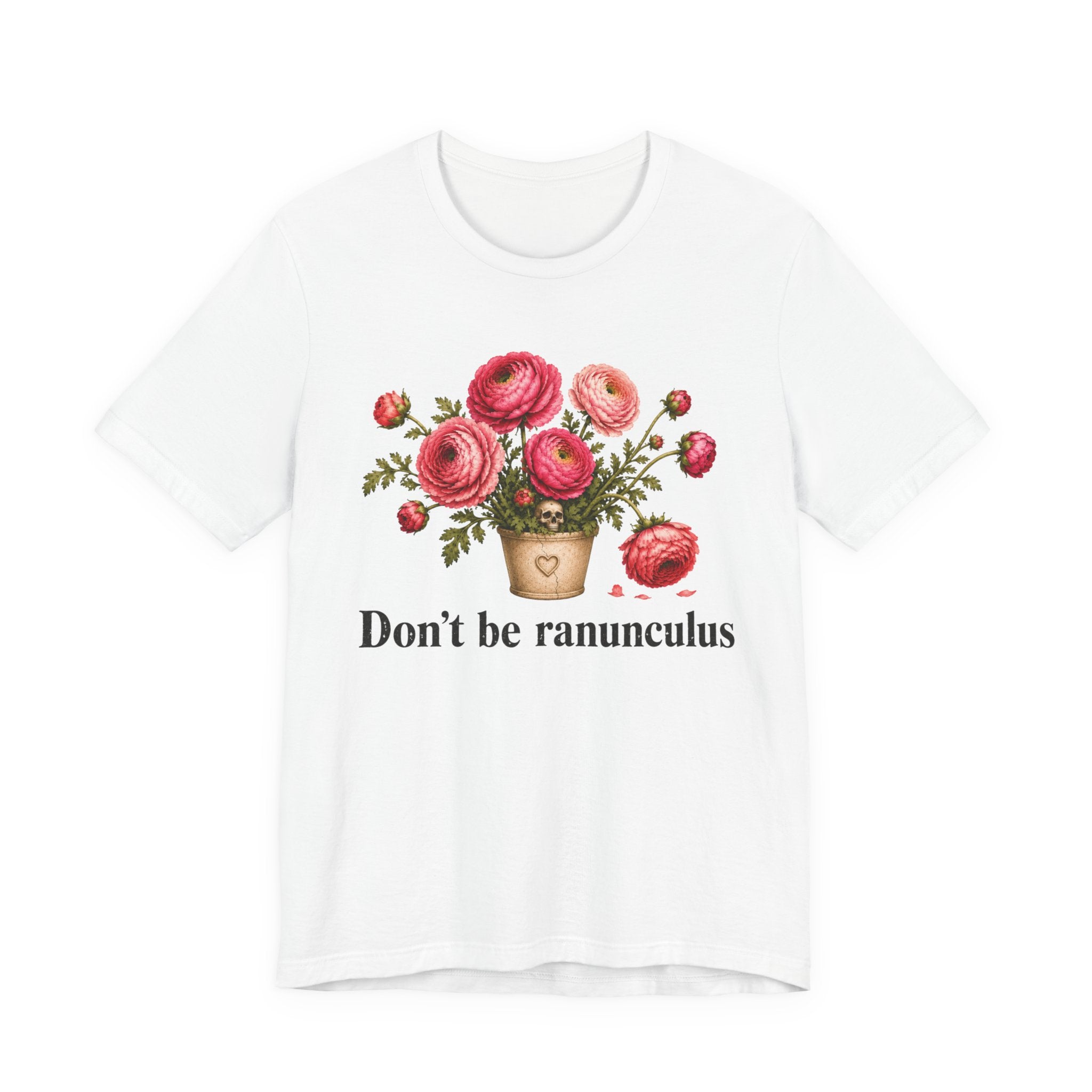 Dont be Ranunculus T-shirt