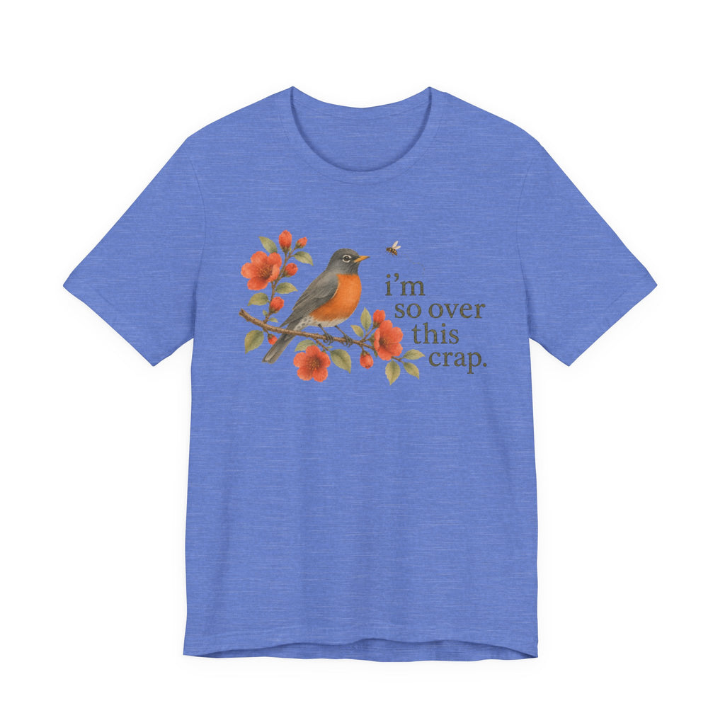 Over it Robin T-shirt