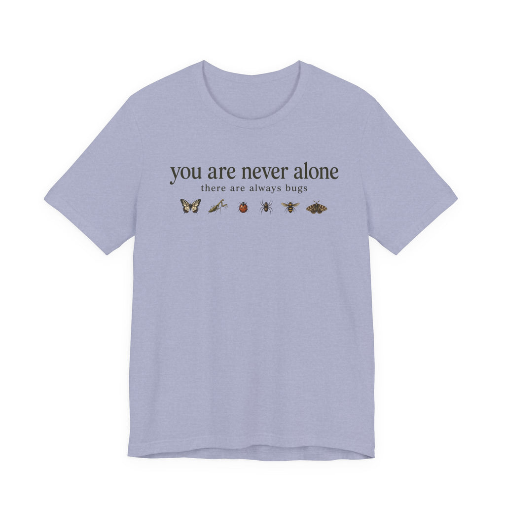 You Are Never Alone T-shirt