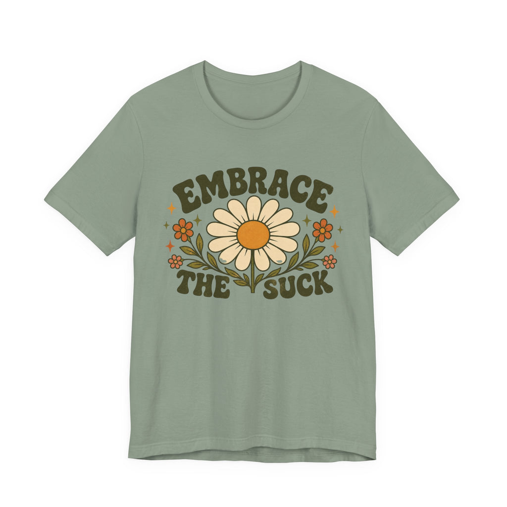 Embrace the Suck T-shirt