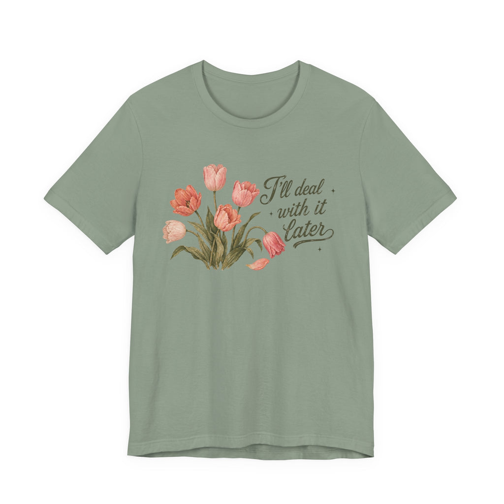 Deal Later T-shirt
