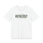 Ruthlessly T-shirt