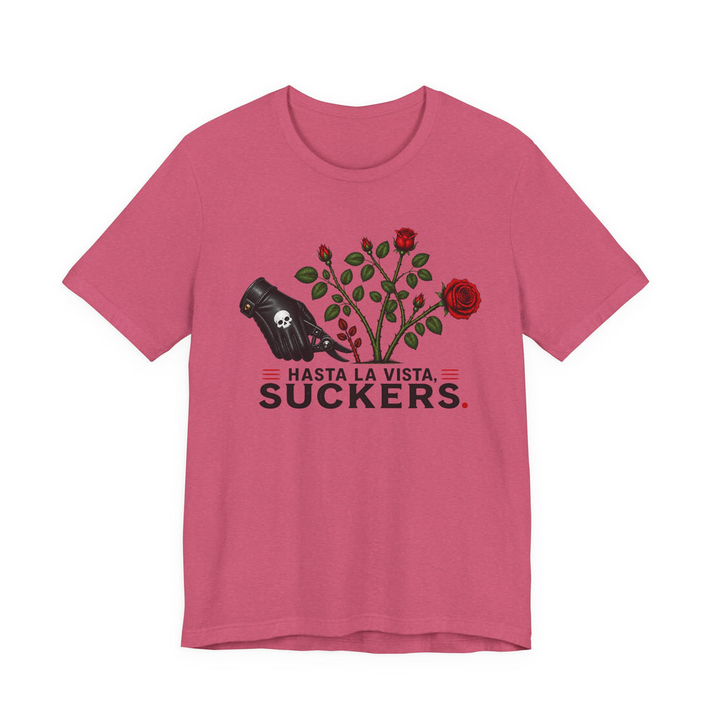 Hasta La Vista Suckers T-shirt