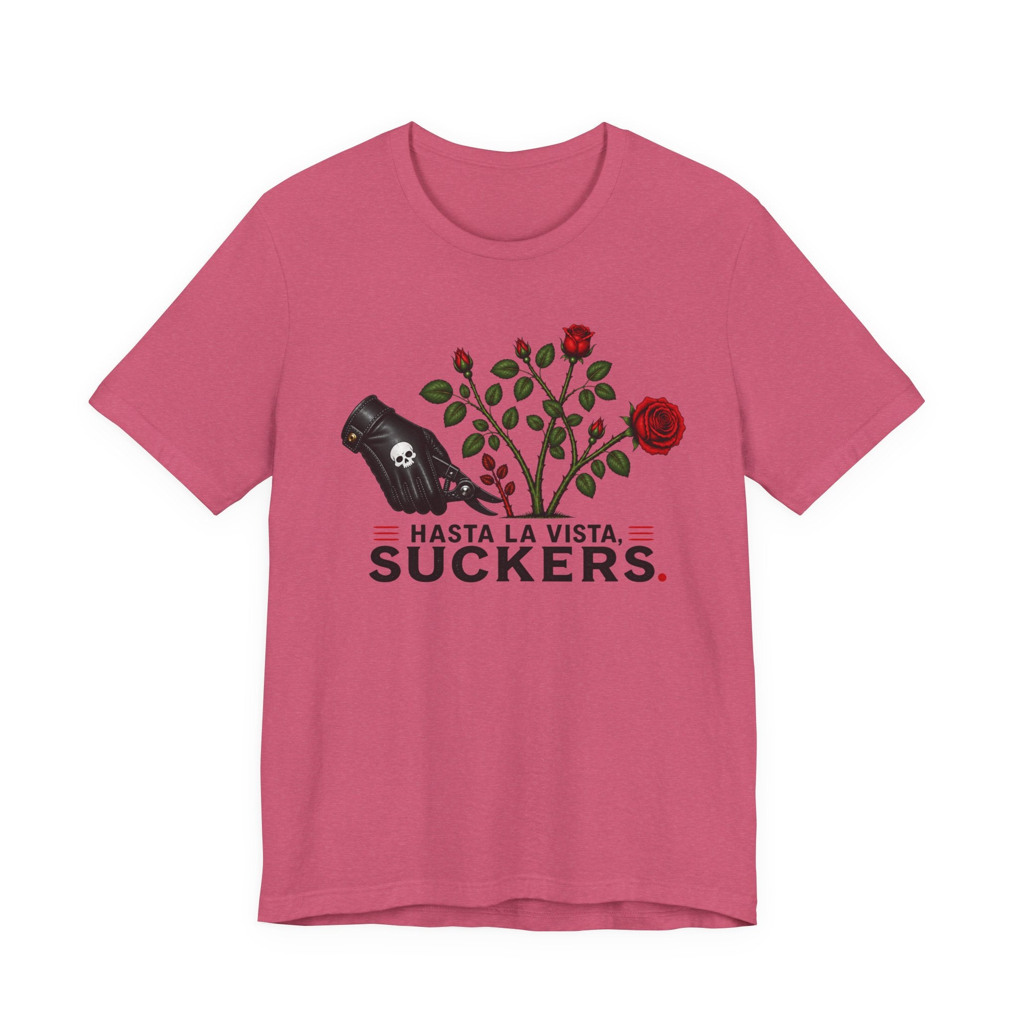 Hasta La Vista Suckers T-shirt