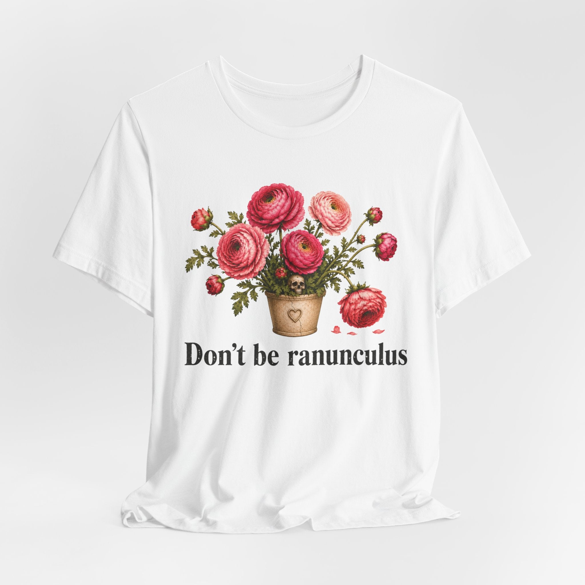 Dont be Ranunculus T-shirt