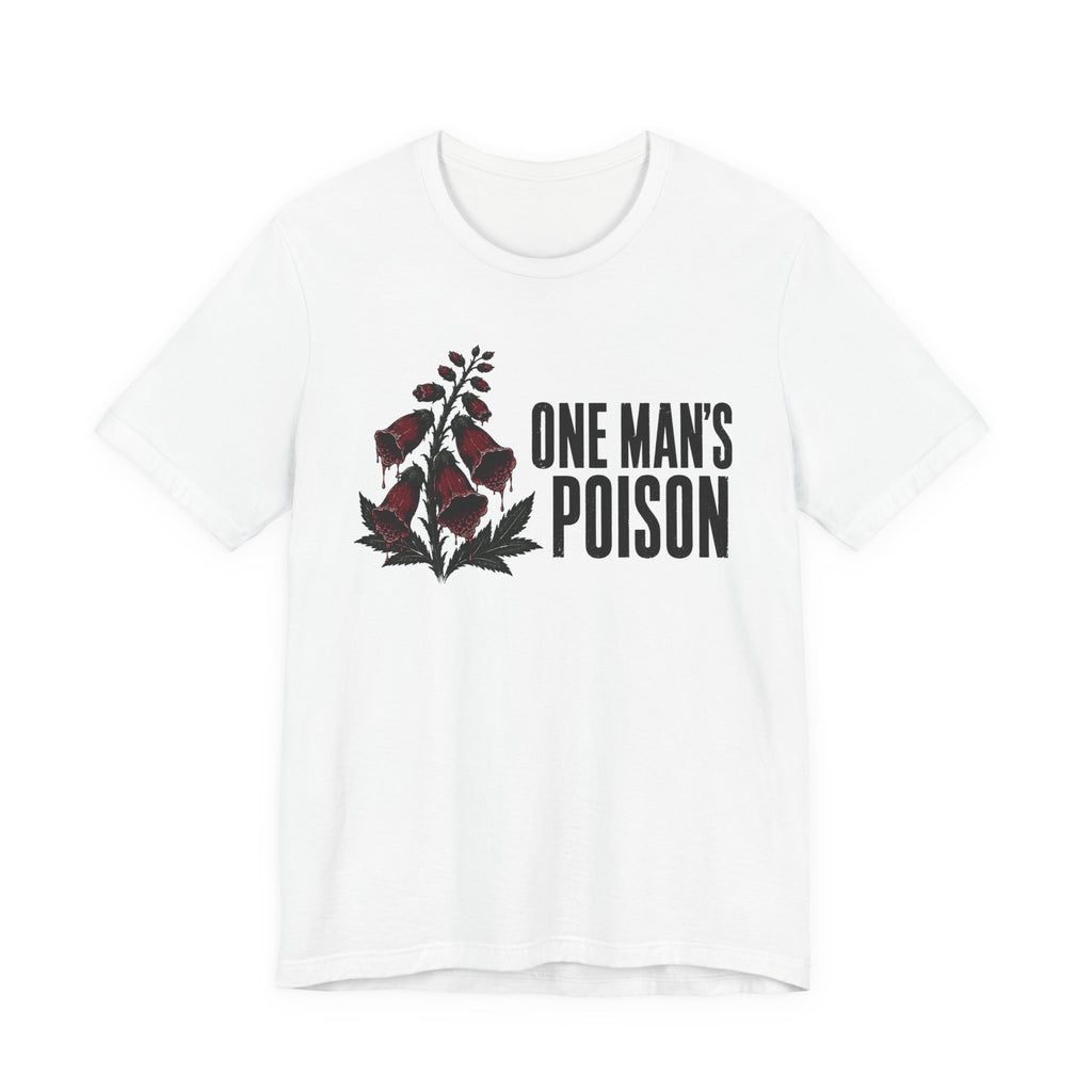One Mans Poison T-shirt
