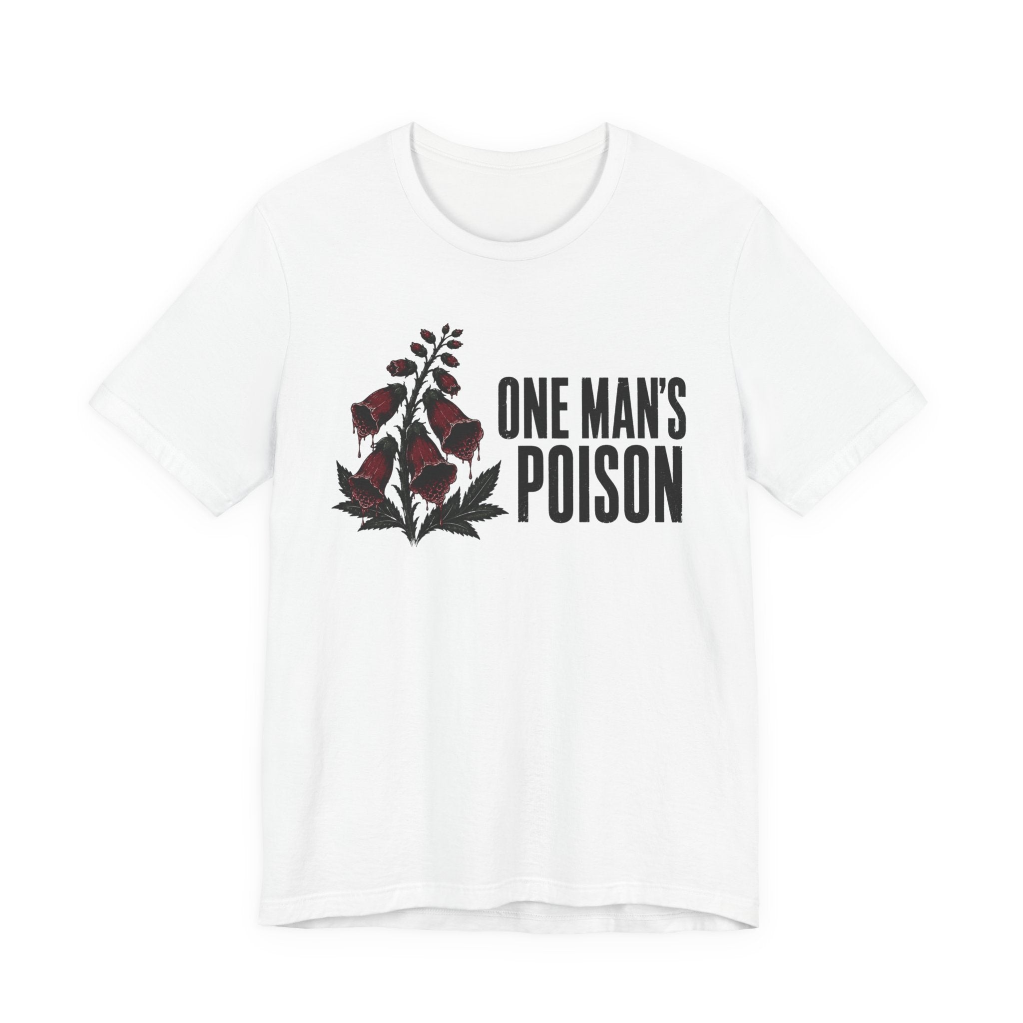 One Mans Poison T-shirt
