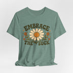 Embrace the Suck T-shirt