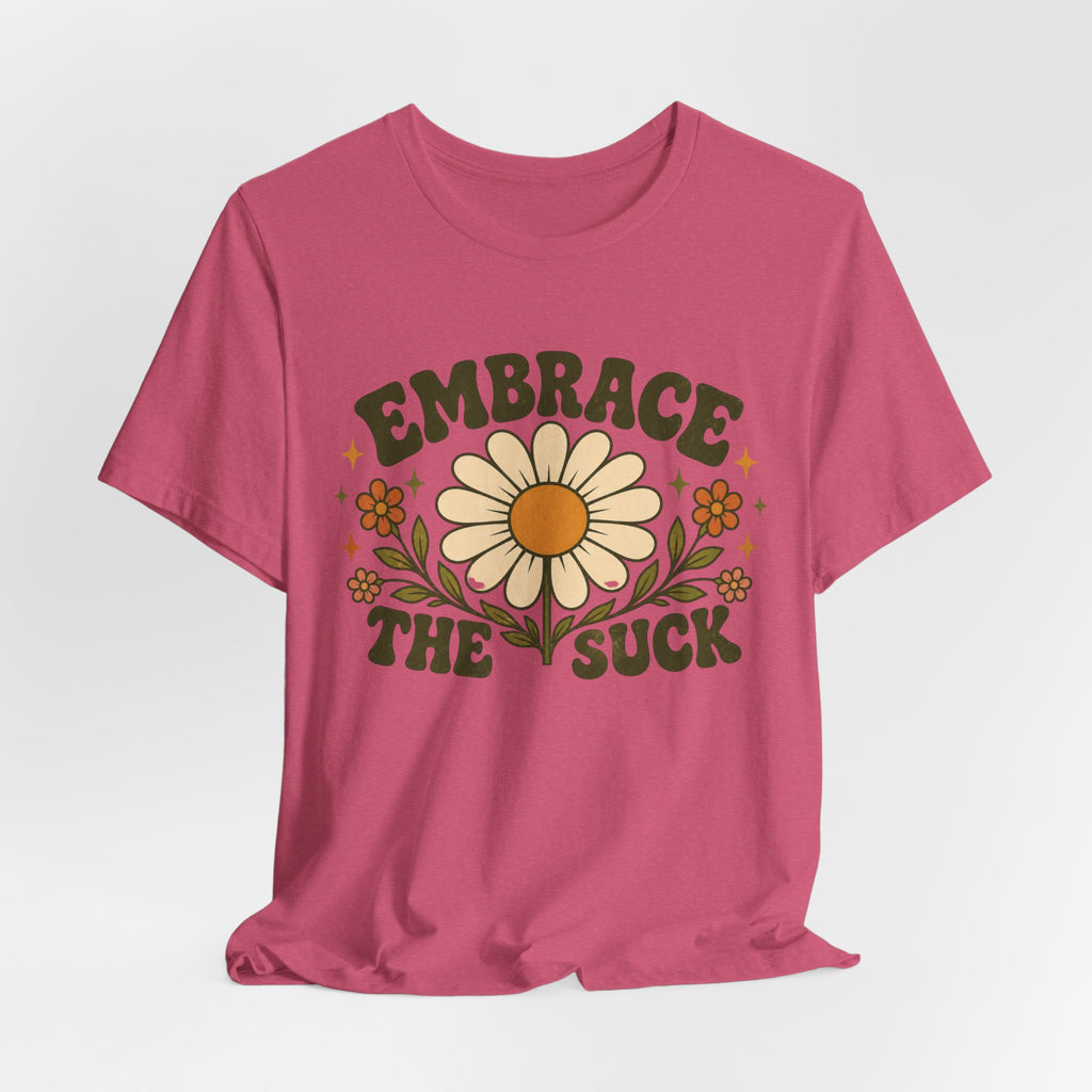 Embrace the Suck T-shirt
