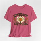 Embrace the Suck T-shirt