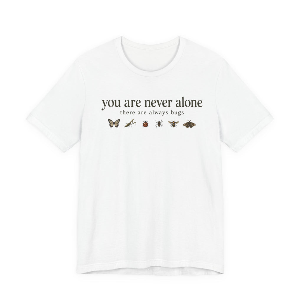 You Are Never Alone T-shirt