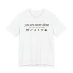 You Are Never Alone T-shirt