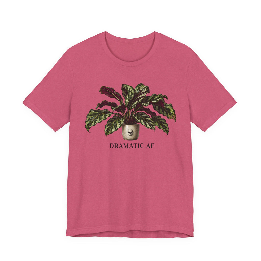 Dramatic AF T-shirt