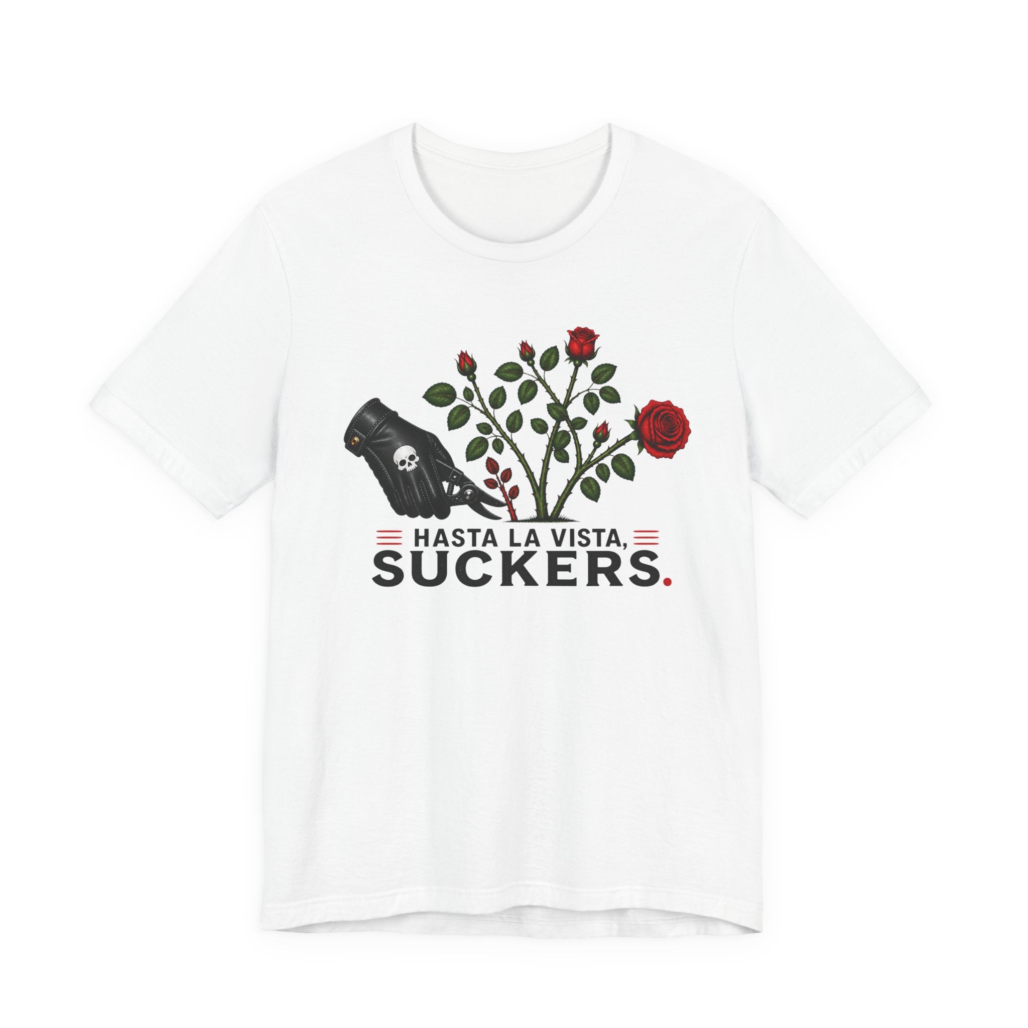 Hasta La Vista Suckers T-shirt