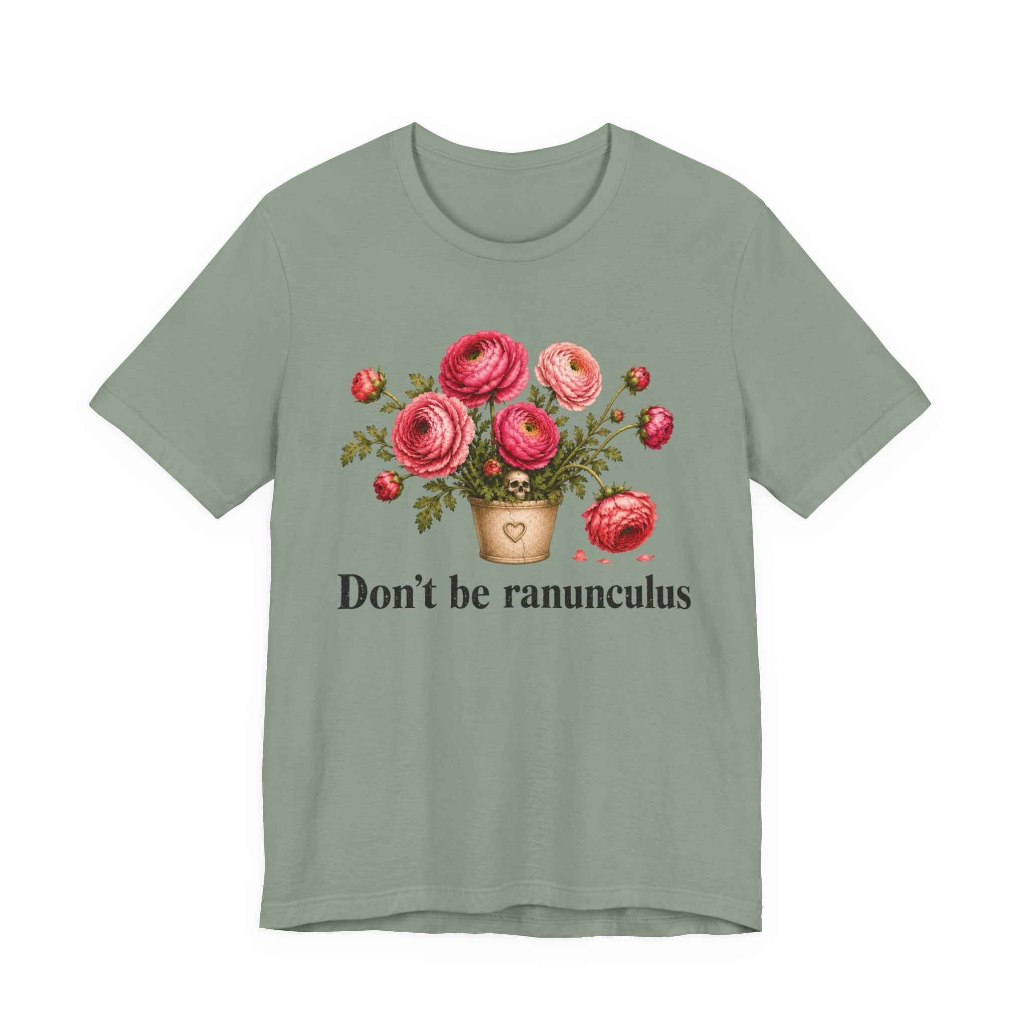 Dont be Ranunculus T-shirt