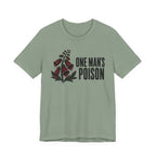 One Mans Poison T-shirt
