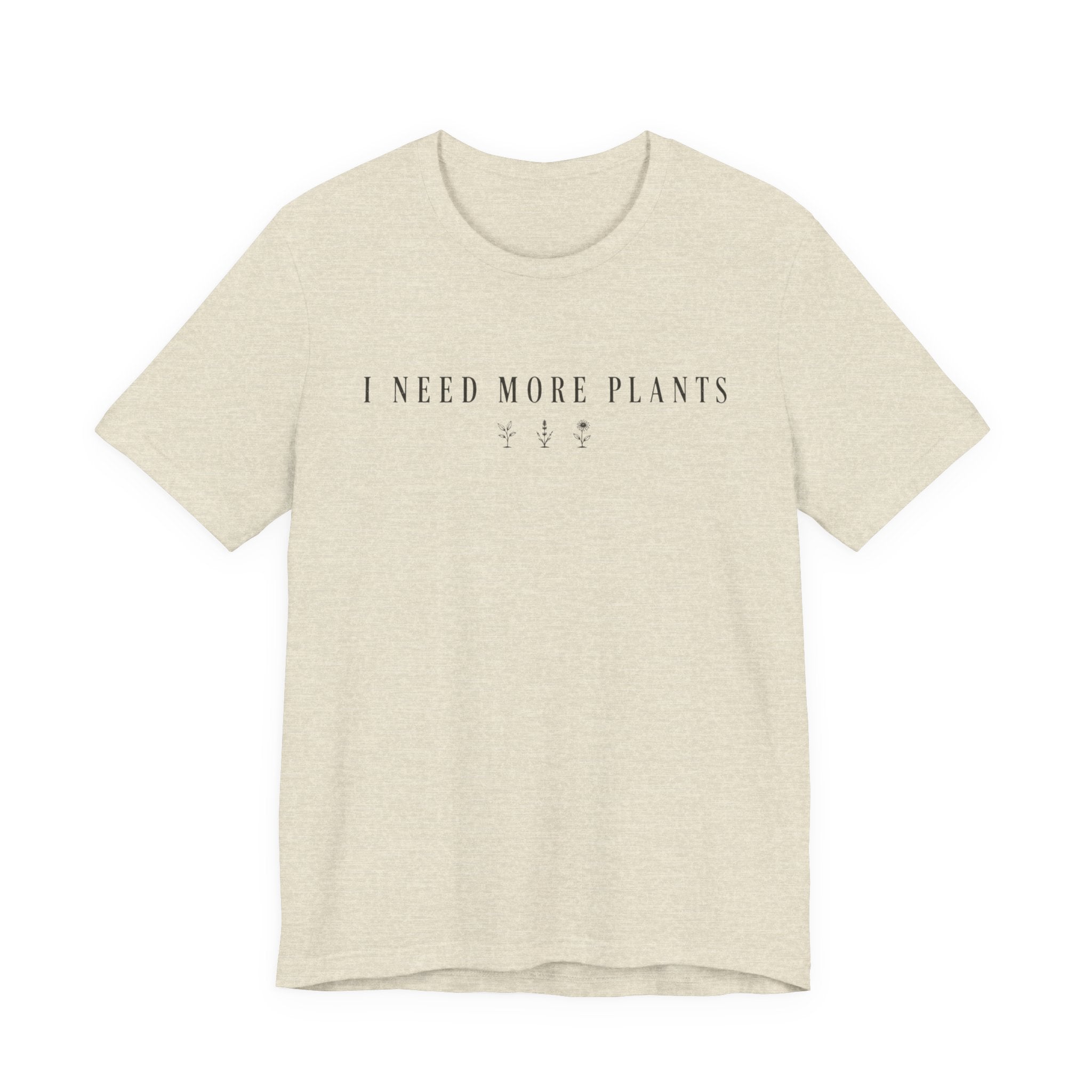 Need more Plants T-shirt
