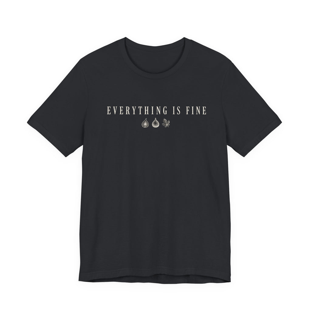 Everything is Fine Text T-shirt