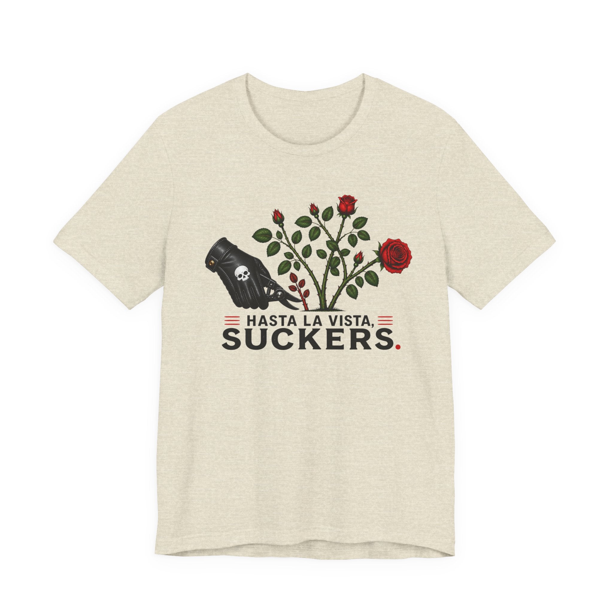 Hasta La Vista Suckers T-shirt