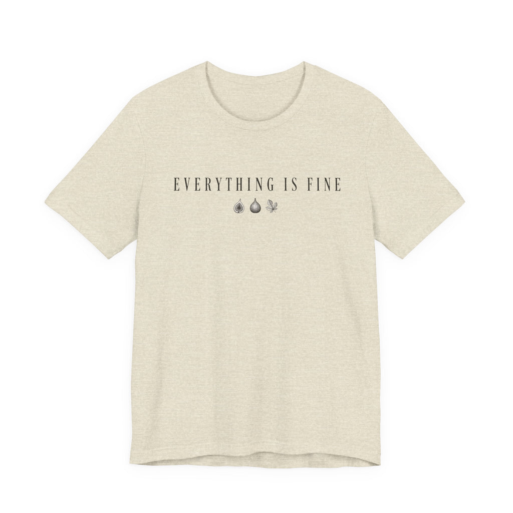Everything is Fine Text T-shirt