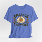 Embrace the Suck T-shirt