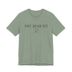 Not Dead Yet T-shirt