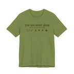 You Are Never Alone T-shirt