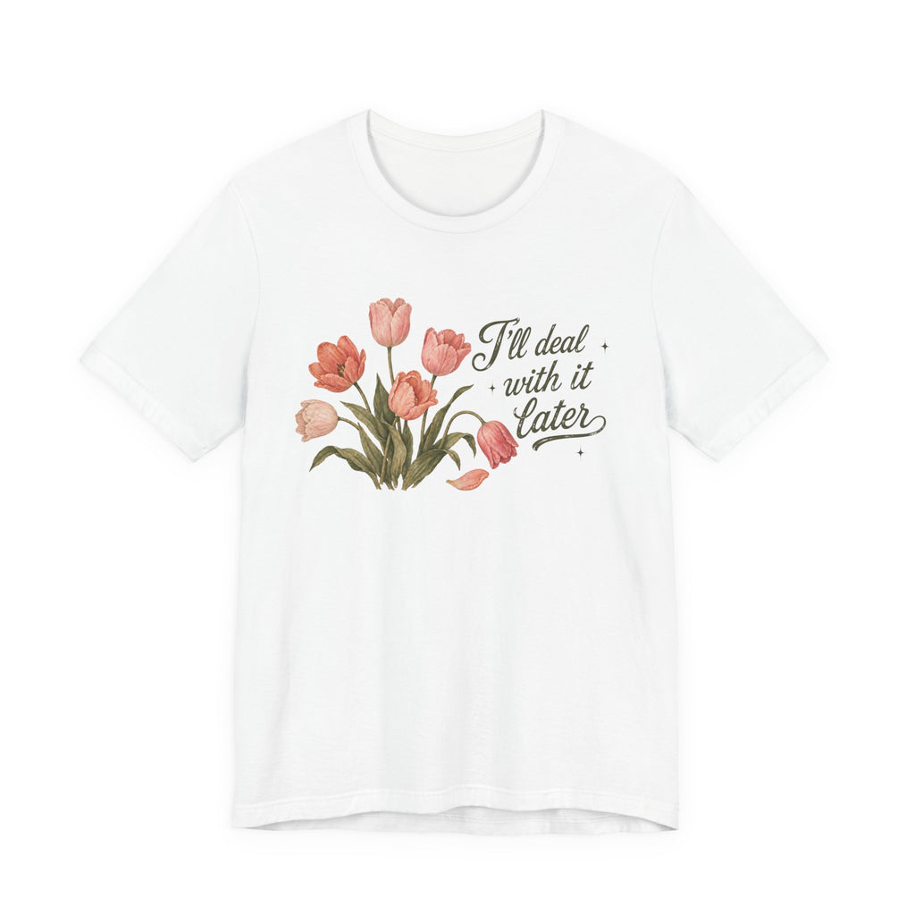 Deal Later T-shirt