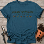 You Are Never Alone T-shirt