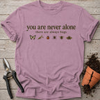 You Are Never Alone T-shirt