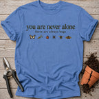 You Are Never Alone T-shirt