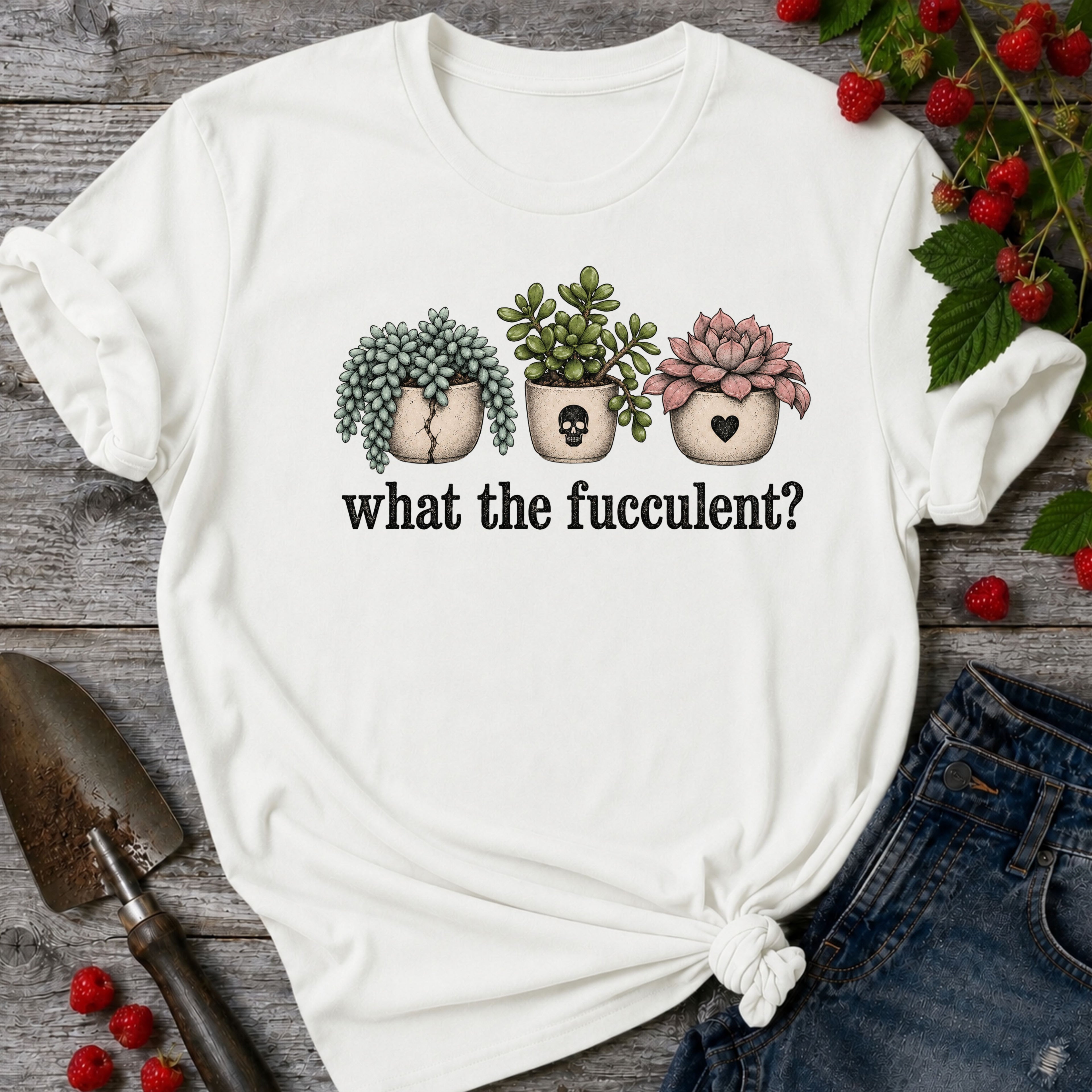 What the Fucculent T-shirt
