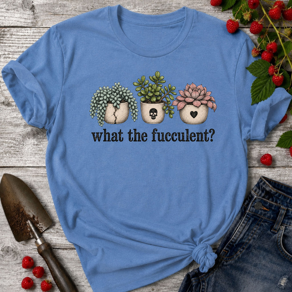 What the Fucculent T-shirt