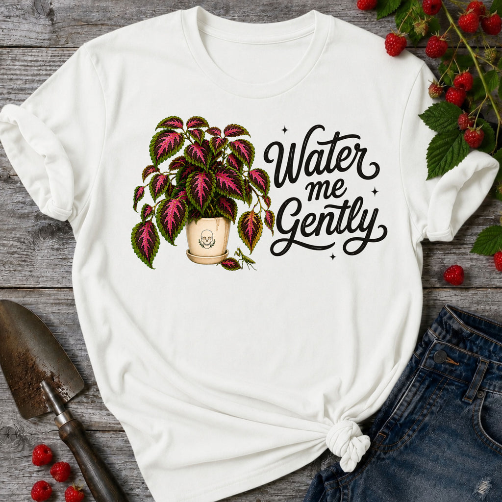 Water me Gently T-shirt