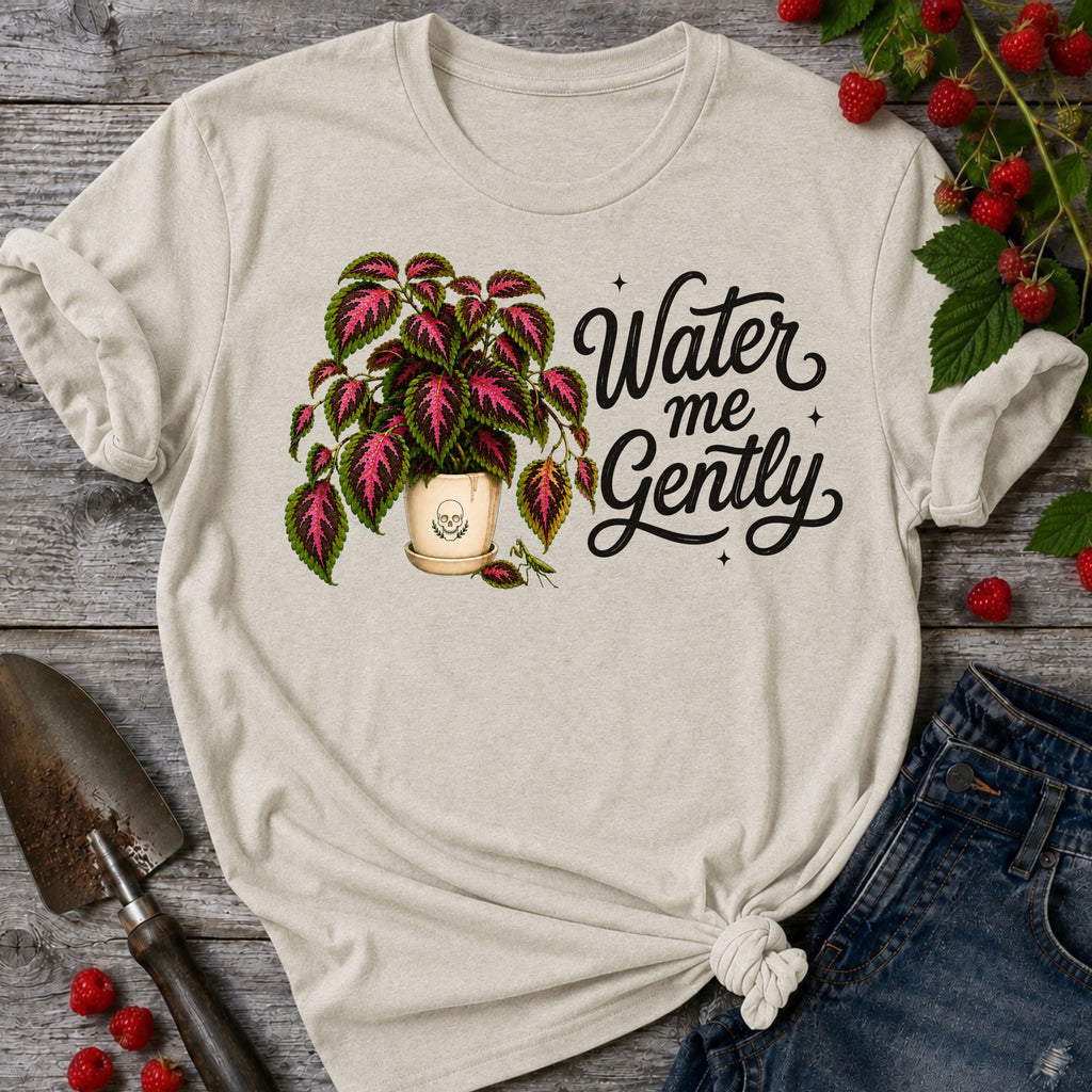 Water me Gently T-shirt
