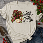 Water me Gently T-shirt