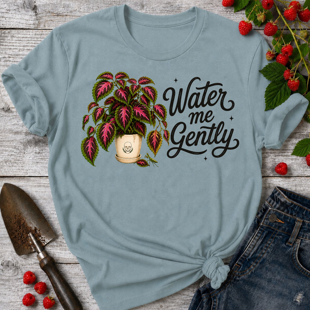 Water me Gently T-shirt