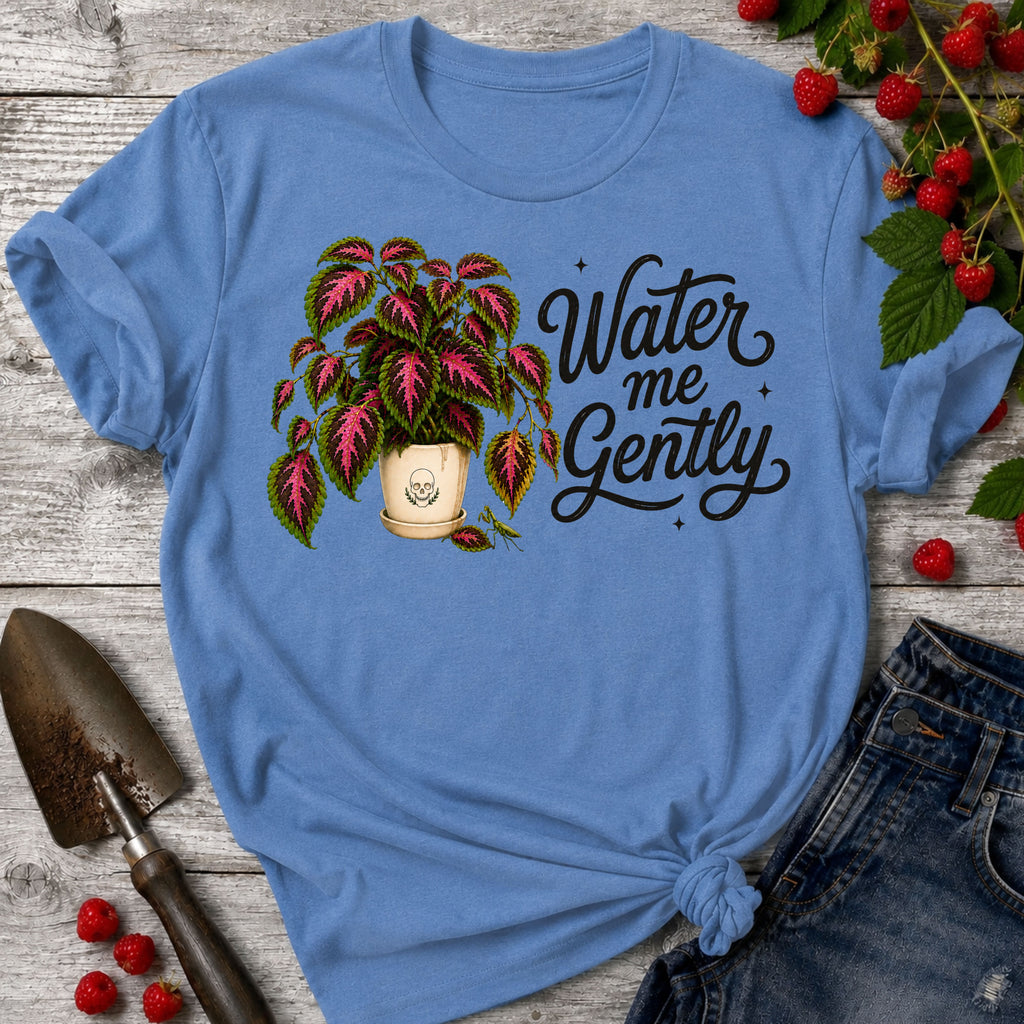Water me Gently T-shirt