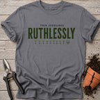 Ruthlessly T-shirt