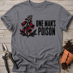 One Mans Poison T-shirt