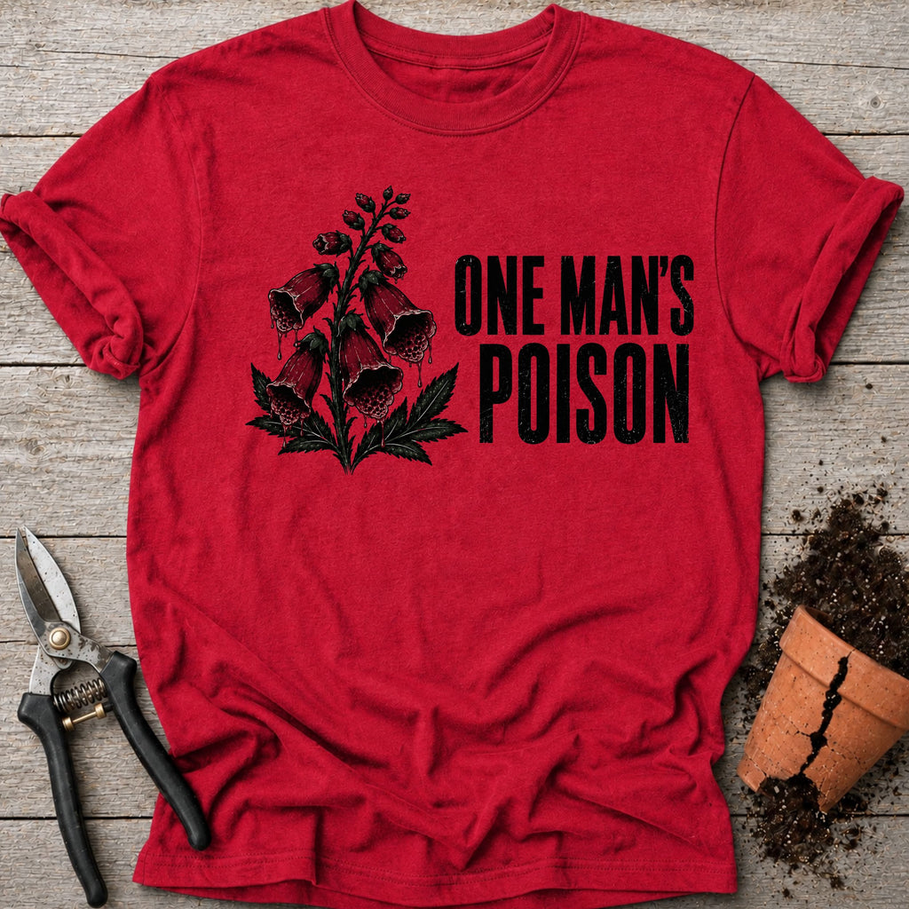 One Mans Poison T-shirt