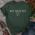 Not Dead Yet T-shirt