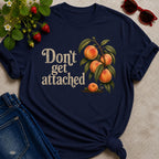 Don't get Attached  T-shirt